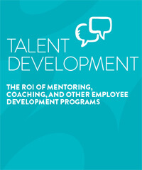 The ROI of Mentoring, Coaching, and other Employee Development Programs