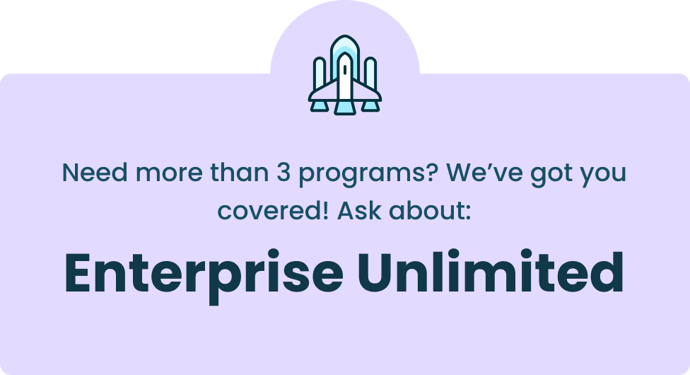 Need more than 3 programs? We got you covered! Ask about Enterprise Unlimited